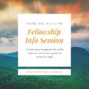 UPCOMING: Fellowship Info Session!